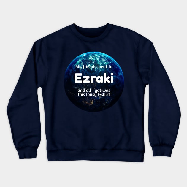 Lousy T-Shirt for Planet Tourists - Ezraki Crewneck Sweatshirt by Kayelle Allen